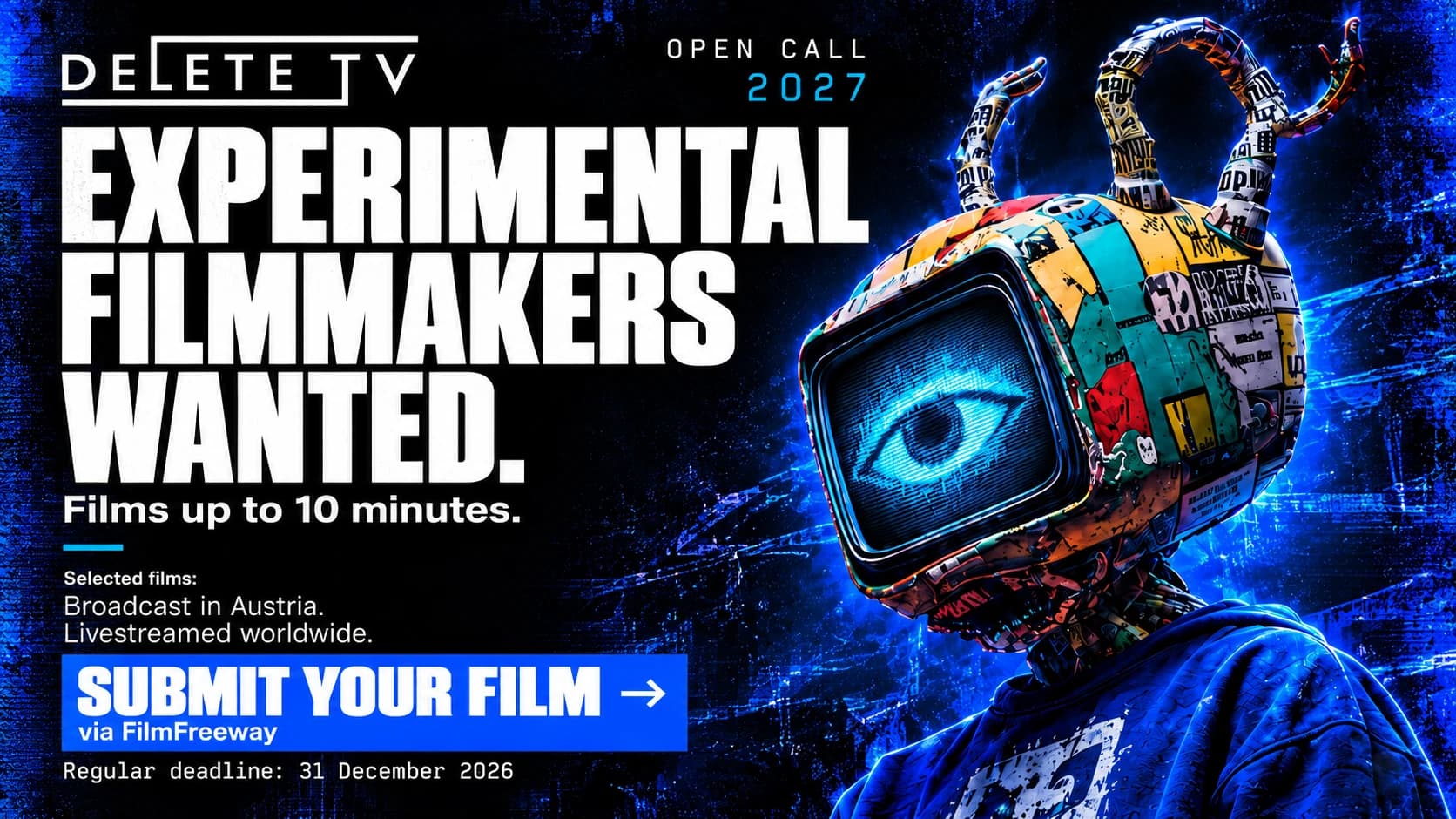 DELETE TV Open Call 2027 poster: Experimental Filmmakers Wanted. Films up to 10 minutes. A figure with a patchwork television for a head and a glowing blue eye on its screen.